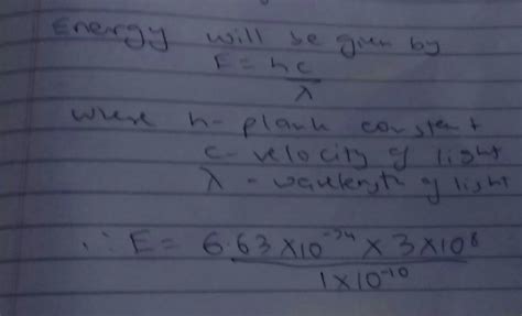 what will be energy of x-rays quantum of wavelength 1.0×10^-10 - Brainly.in