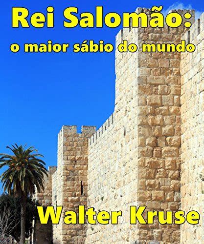 Rei Salomão: o maior sábio do mundo (Portuguese Edition) eBook : Kruse ...