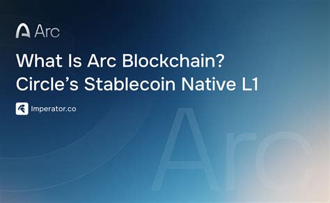 What Is Arc Blockchain? Circle’s Stablecoin Native L1