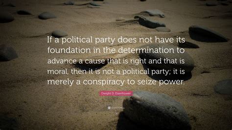 Dwight D. Eisenhower Quote: “If a political party does not have its ...