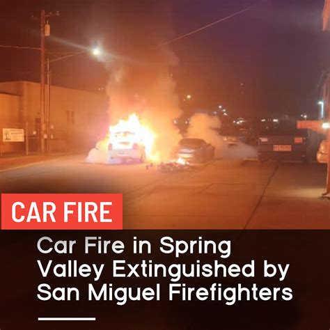 619 News Media | Car Fire in Spring Valley Extinguished by San Miguel ...
