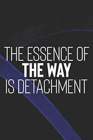 Buy The Essence Of The Way Is Detachment: Daily Success, Motivation and ...