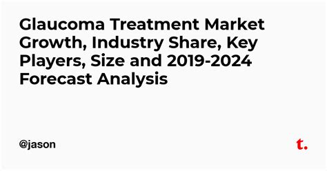 Glaucoma Treatment Market Growth, Industry Share, Key Players, Size and ...
