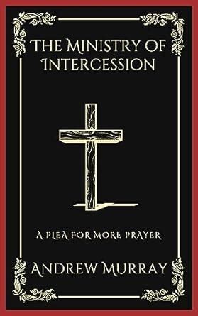 The Ministry of Intercession: A Plea for More Prayer (Grapevine Press ...