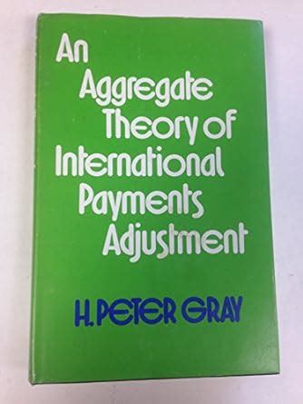 Aggregate Theory of International Payments Adjustment : Gray, H. Peter ...