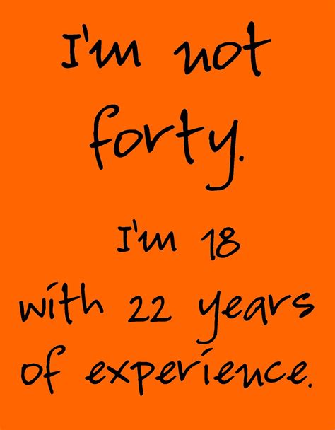 im-not-forty 40th Birthday Quotes, 40th Quote, 40th Birthday Parties ...