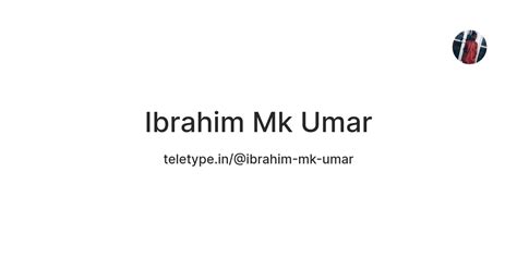 Ibrahim Mk Umar — Teletype