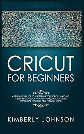 Buy Cricut for Beginners: A Beginner's Guide to Mastering Your Cricut ...