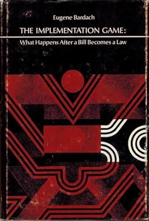 Buy The Implementation Game: What Happens After a Bill Becomes a Law ...