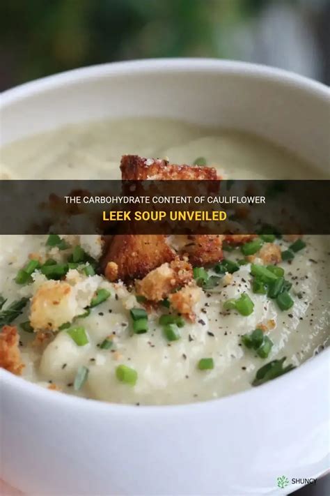 The Carbohydrate Content Of Cauliflower Leek Soup Unveiled | ShunCy