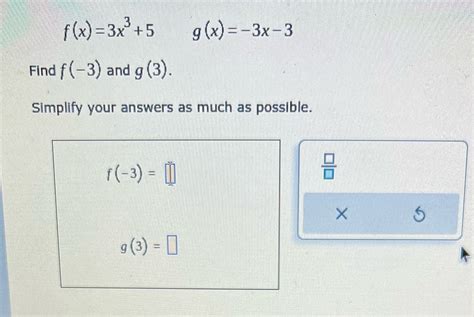 [Solved] f (x) =3x +5 g (x) =-3x-3 Find f (-3) and g (3). Simplify your ...