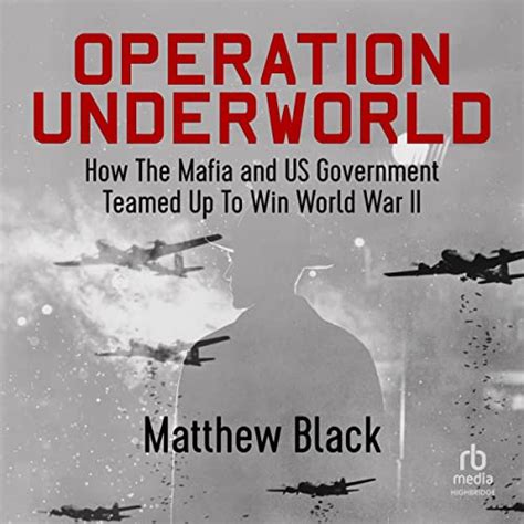 Operation Underworld: How the Mafia and US Government Teamed Up to Win ...