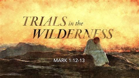 Mark 1:12-13, Trials In The Wilderness – West Palm Beach church of Christ