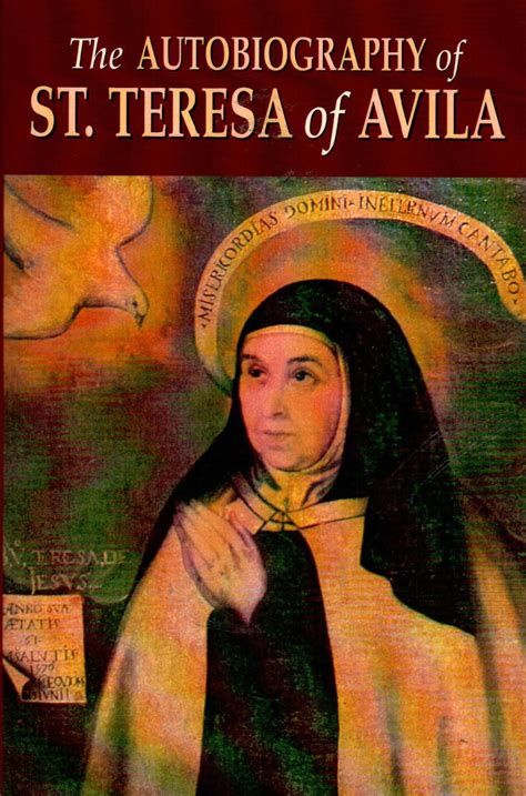 The Autobiography of St Teresa of Avila: The Life of St. Teresa of Jes ...