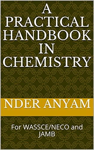 A Practical Handbook in Chemistry: For WASSCE/NECO and JAMB eBook ...