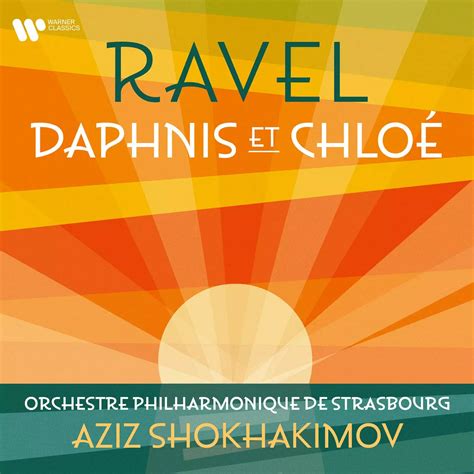 Ravel: Daphnis et Chloé | Warner Classics
