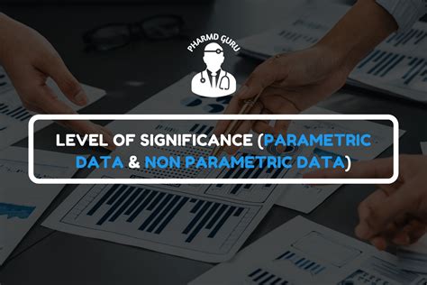 15. LEVEL OF SIGNIFICANCE (PARAMETRIC DATA & NON PARAMETRIC DATA) - PHARMD GURU