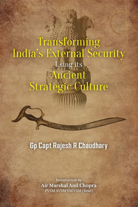 TRANSFORMING INDIA'S EXTERNAL SECURITY: Using its Ancient Strategic ...