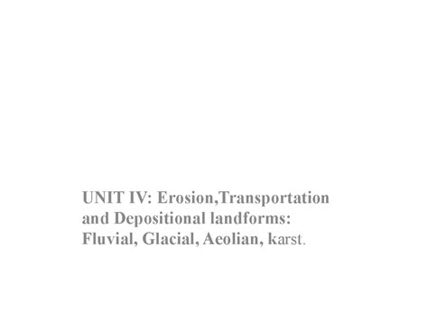 2 18KP1GO1 2021010302194995 - UNIT IV: Erosion,Transportation and ...