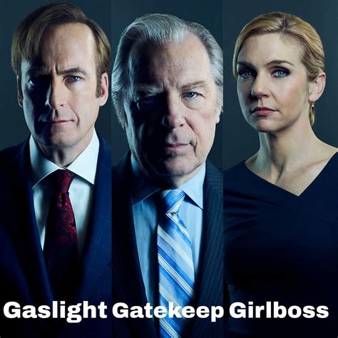 Gaslight, Gatekeep, Girlboss | Better Call Saul | Know Your Meme