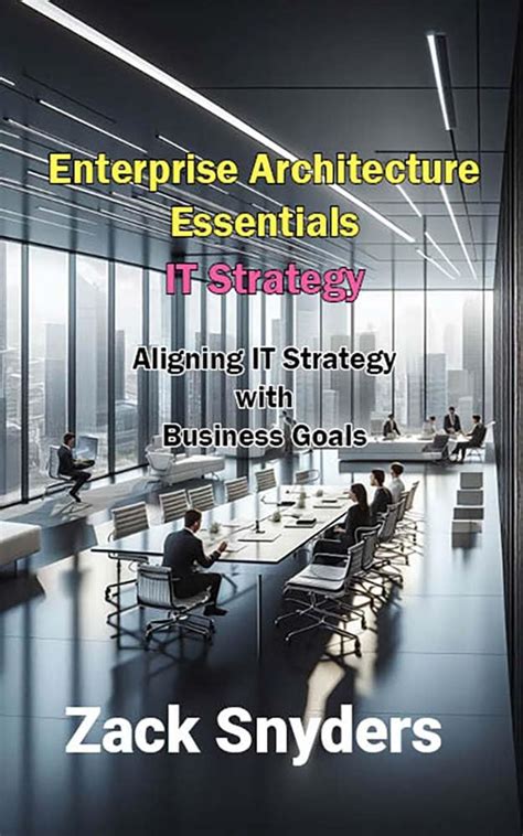 Enterprise Architecture Essentials - IT Strategy: Aligning IT Strategy ...