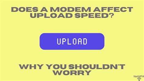 Does a Modem Affect Upload Speed? Why You Shouldn’t Worry – NetWork From Home