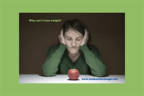 Help! Why can't I lose weight? - Awaken the Change