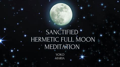 Sanctified Hermetic Full Moon Meditation, Yoko Maria's Healing Center ...