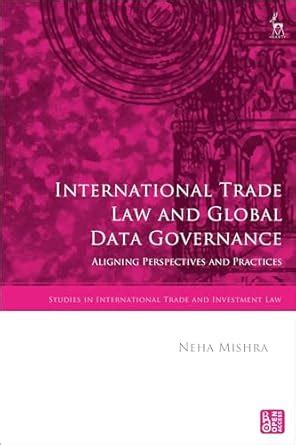 Buy International Trade Law and Global Data Governance: Aligning ...