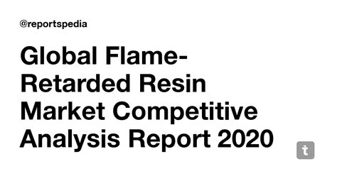 Global Flame-Retarded Resin Market Competitive Analysis Report 2020 by ...