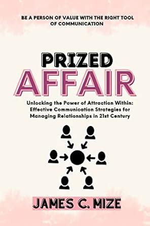 PRIZED AFFAIR: Unlocking the Power of Attraction Within: Effective ...