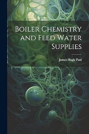 Buy Boiler Chemistry and Feed Water Supplies Book Online at Low Prices ...