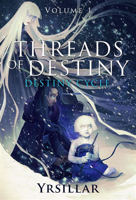Threads of Destiny: Volume 1 (Destiny Cycle, #4) by Yrsillar | Goodreads