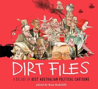 Dirt Files: A Decade of Best Australian Political Cartoons : Radcliffe ...