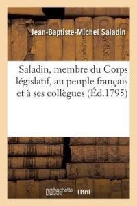 Saladin, Membre Du Corps Legislatif, Au Peuple Francais Et A Ses ...