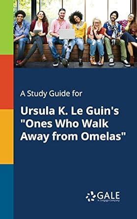 A Study Guide for Ursula K. Le Guin's "Ones Who Walk Away from Omelas ...