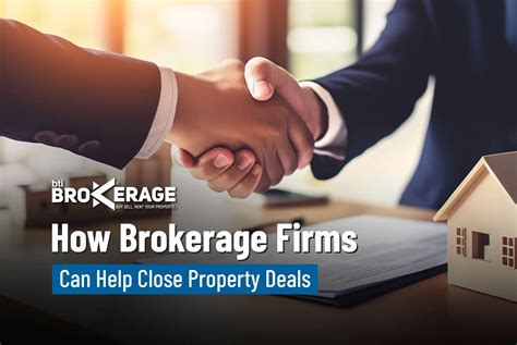 How Brokerage Firms Can Help Close Property Deals: A Comprehensive Guide | Brokerage