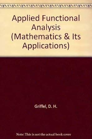 Buy Applied Functional Analysis (Mathematics & Its Applications) Book ...