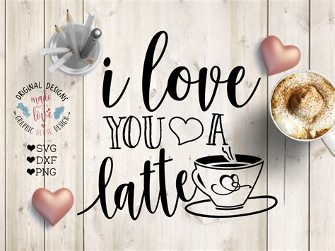 I love You a Latte Cut File SVG, DXF, PNG (29195) | SVGs | Design Bundles