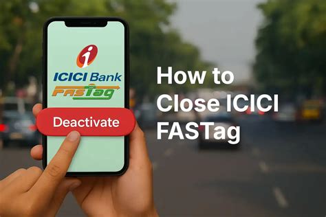 How to Close ICICI FASTag and Get Refund Easily