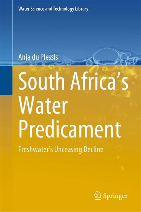 South Africa’s Water Predicament: Freshwater’s Unceasing Decline (Water ...