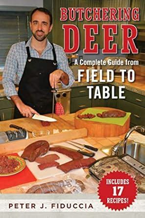 Butchering Deer: A Complete Guide from Field to Table eBook : Fiduccia ...