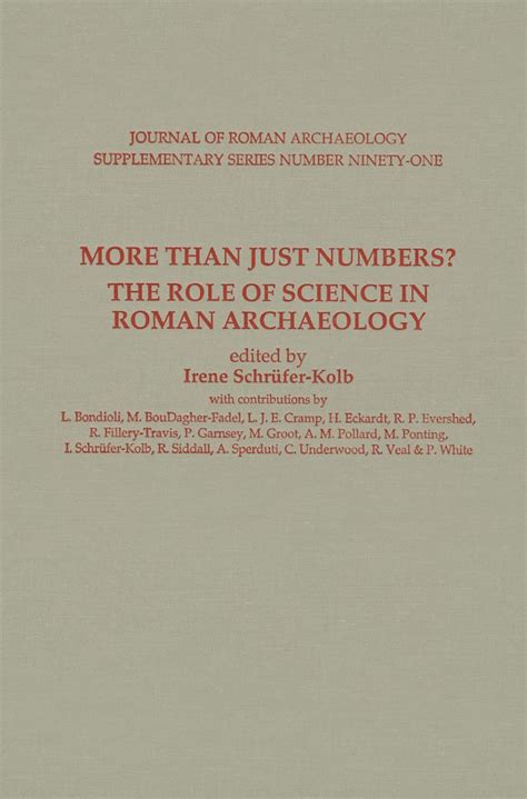 More Than Just Numbers?: The Role of Science in Roman Archaeology: 91 ...