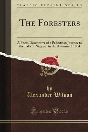 The Foresters: A Poem Descriptive of a Pedestrian Journey to the Falls ...