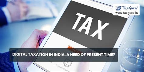Digital Taxation in India: A Need of Present Time?