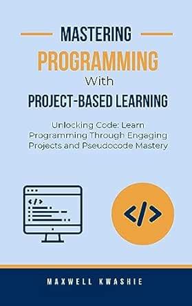 Mastering Programming with Project-based Learning: Unlocking Code ...