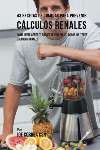 Buy 43 Recetas De Comidas Para Prevenir Cálculos Renales: Coma ...