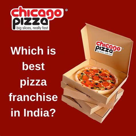 Which is best pizza franchise in India? - Chicago Pizza