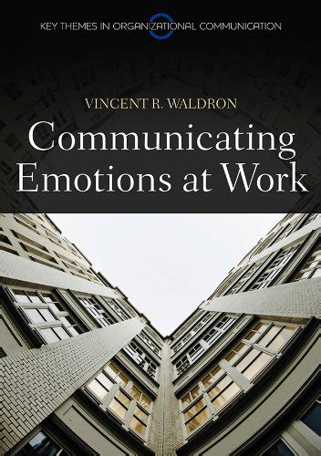 Communicating Emotion at Work (Key Themes in Organizational ...