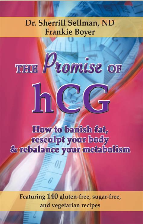 THE PROMISE of hCG: HOW TO BANISH FAT, RESCULPT YOUR BODY & REBALANCE ...